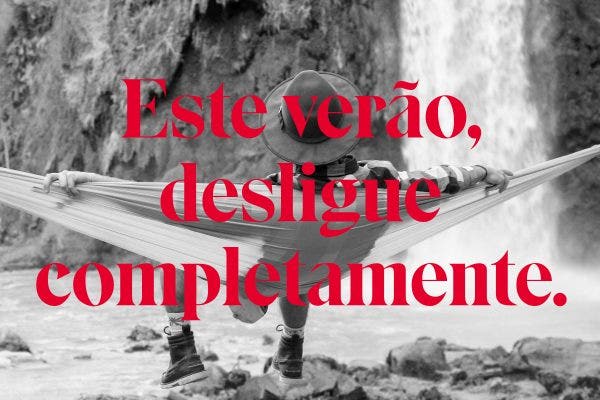 Este Verão, desligue completamente